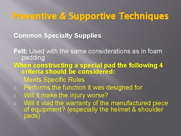 Preventive & Supportive Techniques Common Specialty Supplies Felt: Used with the same considerations as Preventive & Supportive Techniques Common Specialty Supplies Felt: Used with the same considerations as