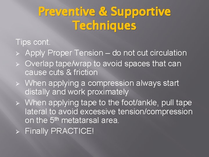 Preventive & Supportive Techniques Tips cont. Ø Apply Proper Tension – do not cut Preventive & Supportive Techniques Tips cont. Ø Apply Proper Tension – do not cut