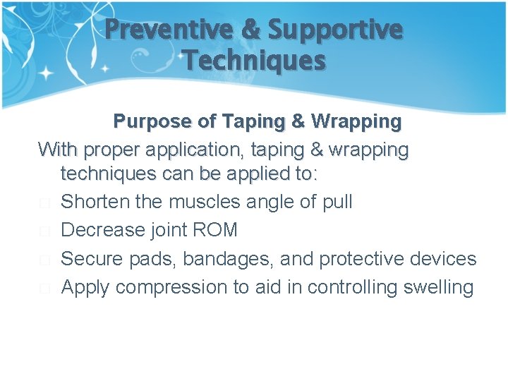 Preventive & Supportive Techniques Purpose of Taping & Wrapping With proper application, taping & Preventive & Supportive Techniques Purpose of Taping & Wrapping With proper application, taping &