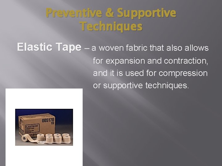 Preventive & Supportive Techniques Elastic Tape – a woven fabric that also allows for Preventive & Supportive Techniques Elastic Tape – a woven fabric that also allows for