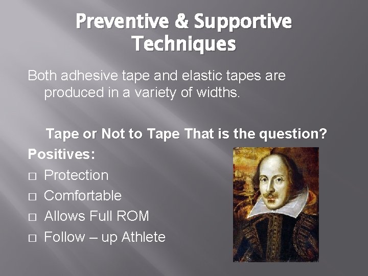 Preventive & Supportive Techniques Both adhesive tape and elastic tapes are produced in a Preventive & Supportive Techniques Both adhesive tape and elastic tapes are produced in a