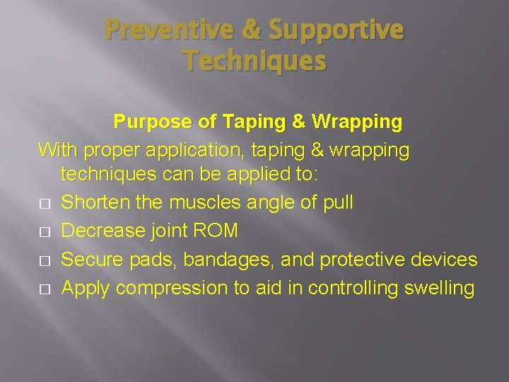 Preventive & Supportive Techniques Purpose of Taping & Wrapping With proper application, taping & Preventive & Supportive Techniques Purpose of Taping & Wrapping With proper application, taping &