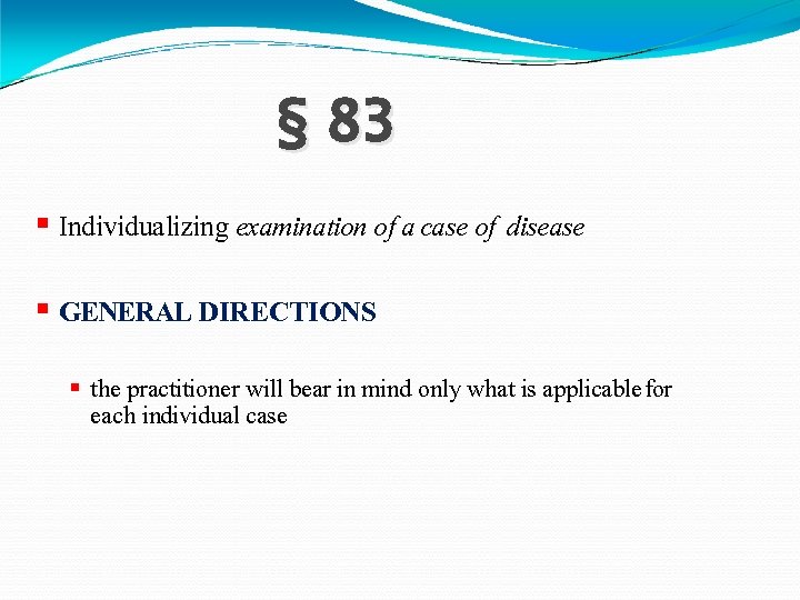 § 83 § Individualizing examination of a case of disease § GENERAL DIRECTIONS §