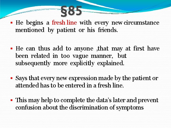 § 85 § He begins a fresh line with every new circumstance mentioned by