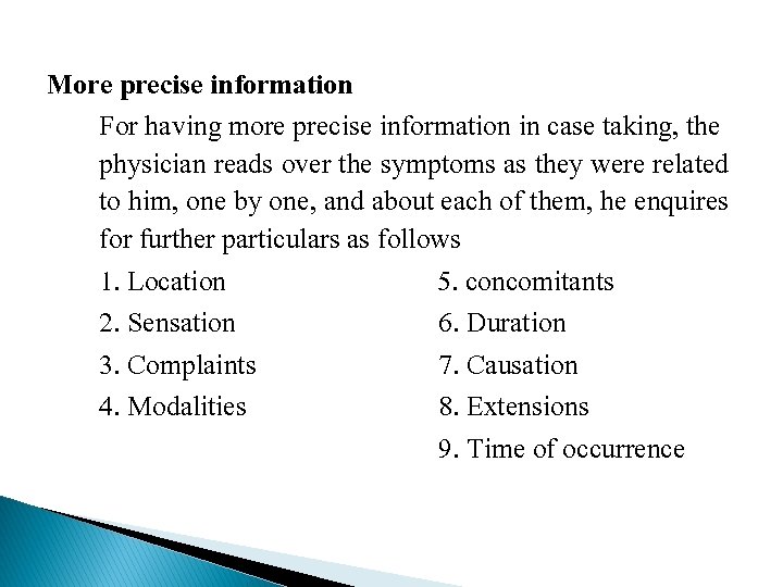 More precise information For having more precise information in case taking, the physician reads