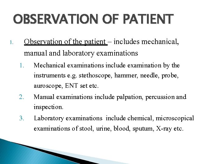 OBSERVATION OF PATIENT 1. Observation of the patient – includes mechanical, manual and laboratory