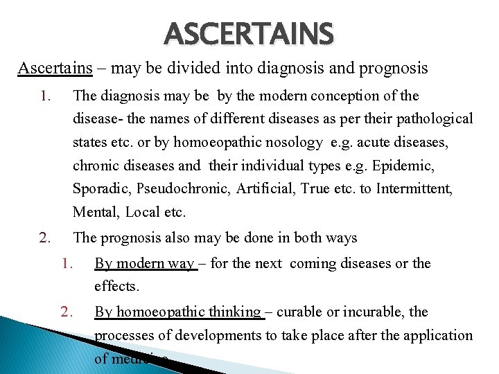 ASCERTAINS Ascertains – may be divided into diagnosis and prognosis 1. The diagnosis may