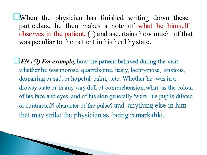 �When the physician has finished writing down these particulars, he then makes a note