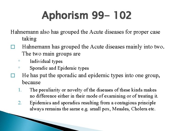 Aphorism 99 - 102 Hahnemann also has grouped the Acute diseases for proper case