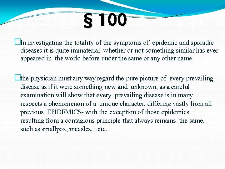 § 100 �In investigating the totality of the symptoms of epidemic and sporadic diseases