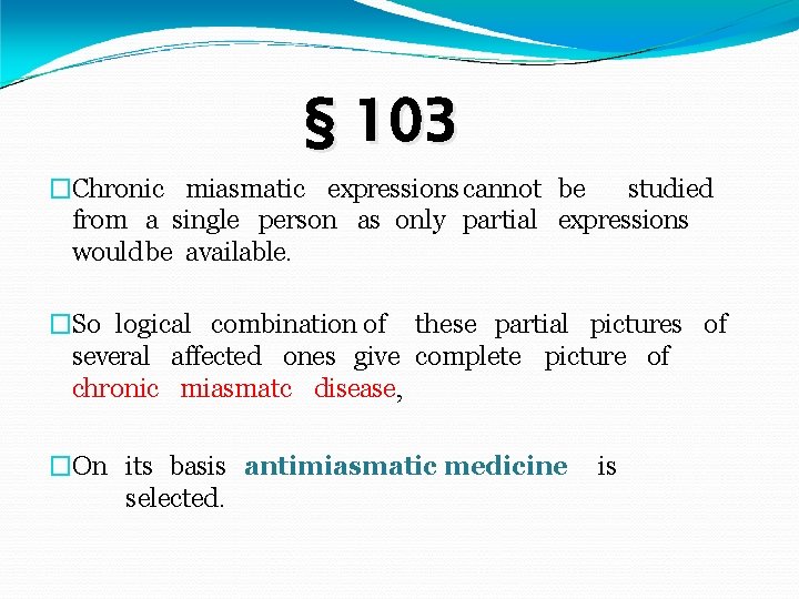 § 103 �Chronic miasmatic expressions cannot be studied from a single person as only