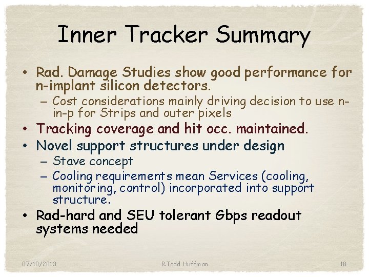 Inner Tracker Summary • Rad. Damage Studies show good performance for n-implant silicon detectors.
