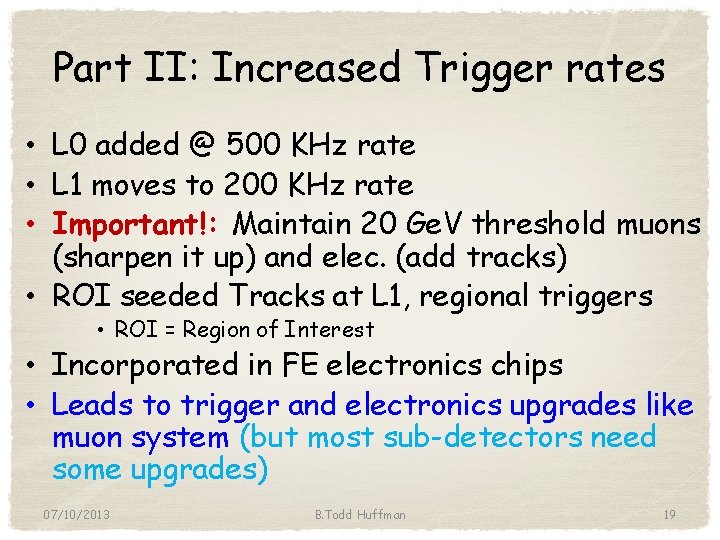 Part II: Increased Trigger rates • L 0 added @ 500 KHz rate •