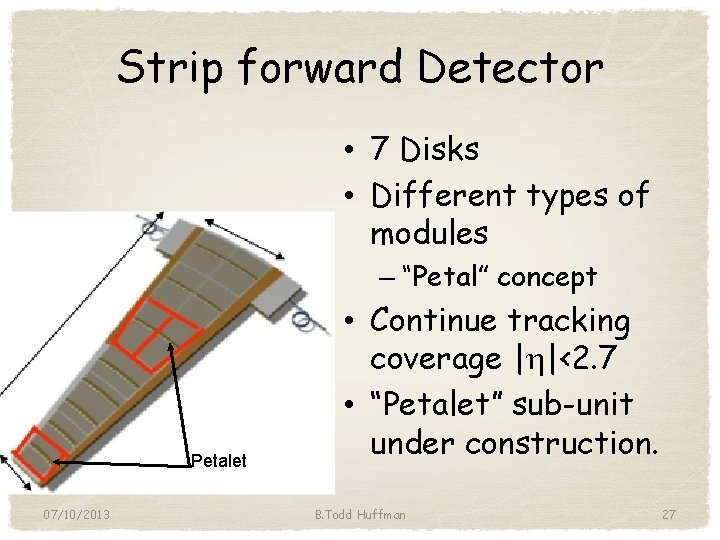 Strip forward Detector • 7 Disks • Different types of modules – “Petal” concept