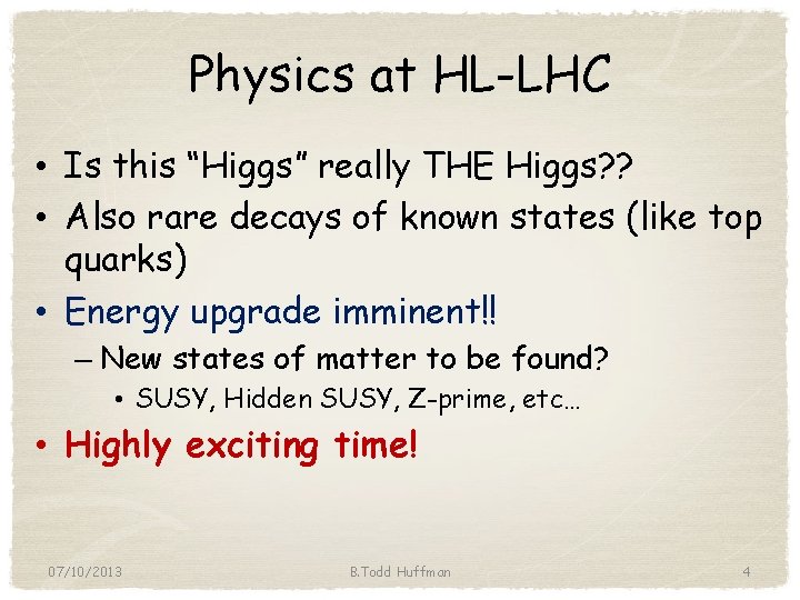 Physics at HL-LHC • Is this “Higgs” really THE Higgs? ? • Also rare