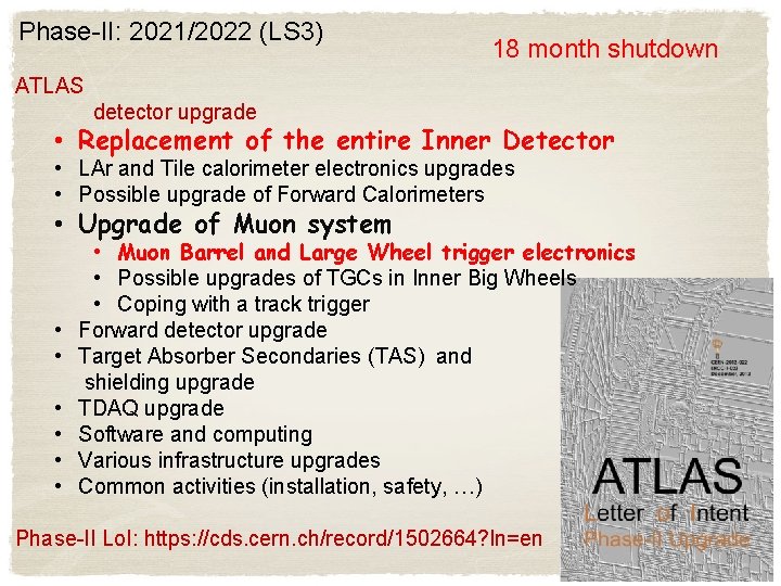 Phase-II: 2021/2022 (LS 3) 18 month shutdown ATLAS detector upgrade • Replacement of the