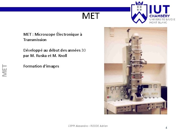 MET : Microscope Électronique à Transmission MET Développé au début des années 30 par
