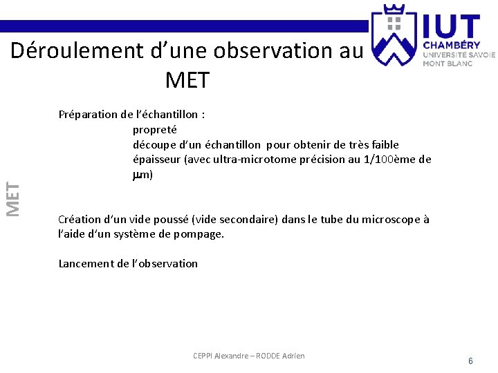 Déroulement d’une observation au MET Préparation de l’échantillon : propreté découpe d’un échantillon pour