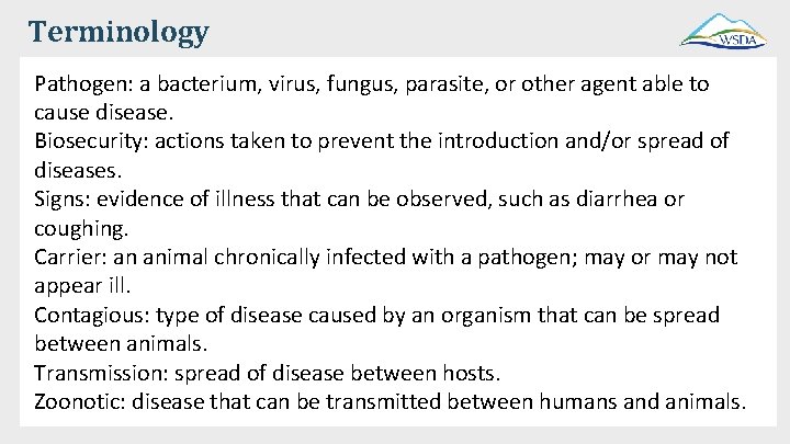 Terminology Pathogen: a bacterium, virus, fungus, parasite, or other agent able to cause disease.