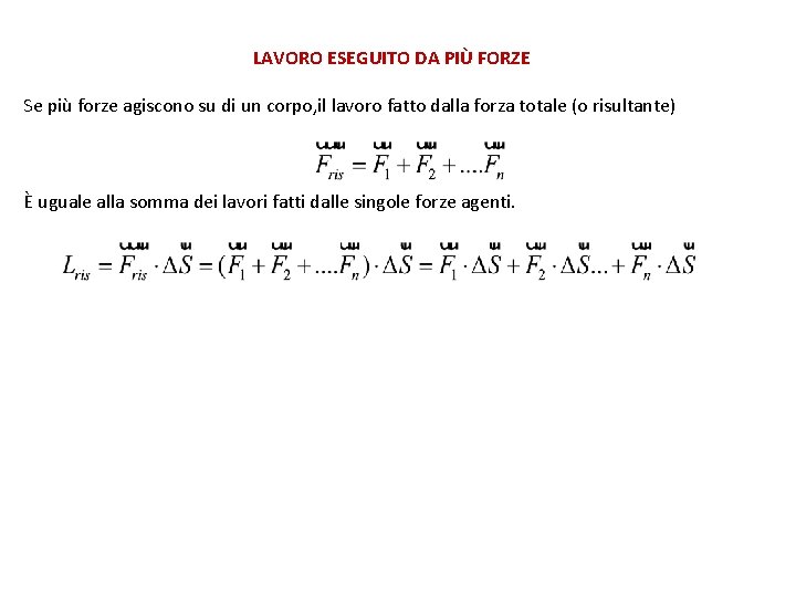 LAVORO ESEGUITO DA PIÙ FORZE Se più forze agiscono su di un corpo, il