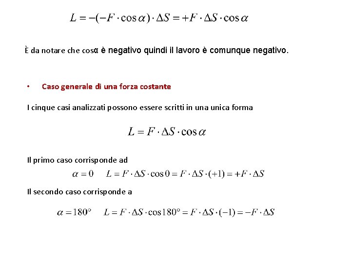 È da notare che cosα è negativo quindi il lavoro è comunque negativo. •