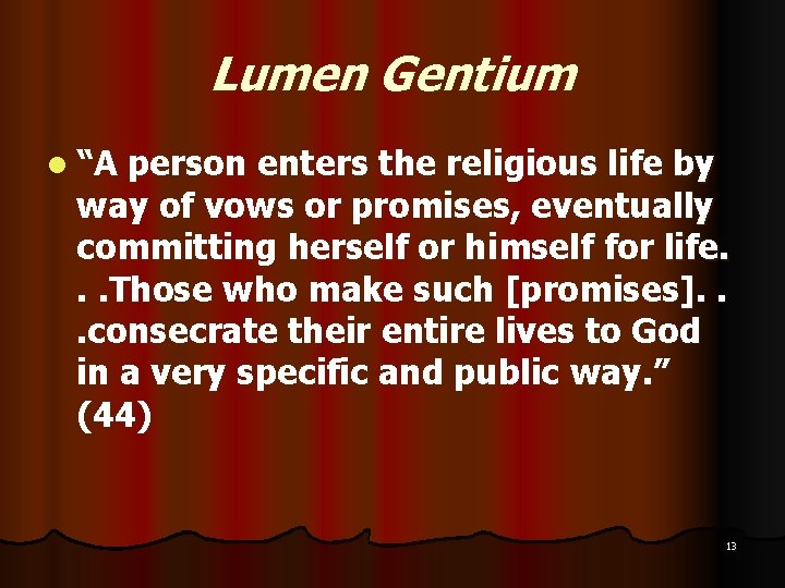 Lumen Gentium l “A person enters the religious life by way of vows or Lumen Gentium l “A person enters the religious life by way of vows or