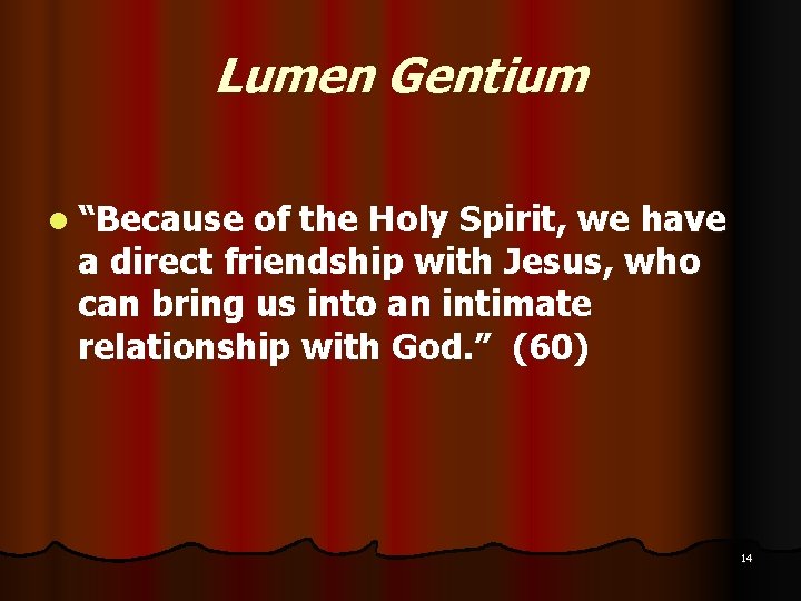 Lumen Gentium l “Because of the Holy Spirit, we have a direct friendship with Lumen Gentium l “Because of the Holy Spirit, we have a direct friendship with