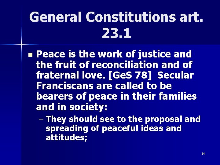 General Constitutions art. 23. 1 n Peace is the work of justice and the General Constitutions art. 23. 1 n Peace is the work of justice and the