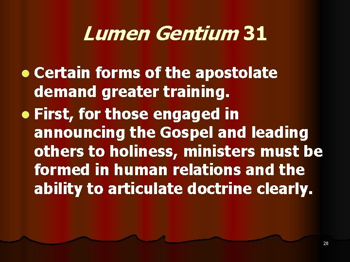 Lumen Gentium 31 l Certain forms of the apostolate demand greater training. l First, Lumen Gentium 31 l Certain forms of the apostolate demand greater training. l First,