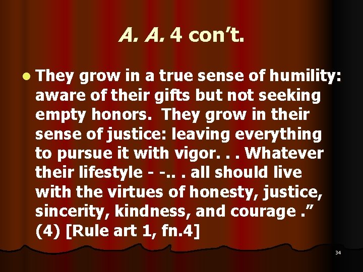 A. A. 4 con’t. l They grow in a true sense of humility: aware A. A. 4 con’t. l They grow in a true sense of humility: aware