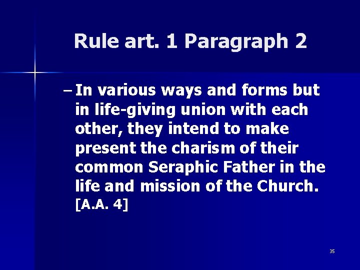 Rule art. 1 Paragraph 2 – In various ways and forms but in life-giving Rule art. 1 Paragraph 2 – In various ways and forms but in life-giving