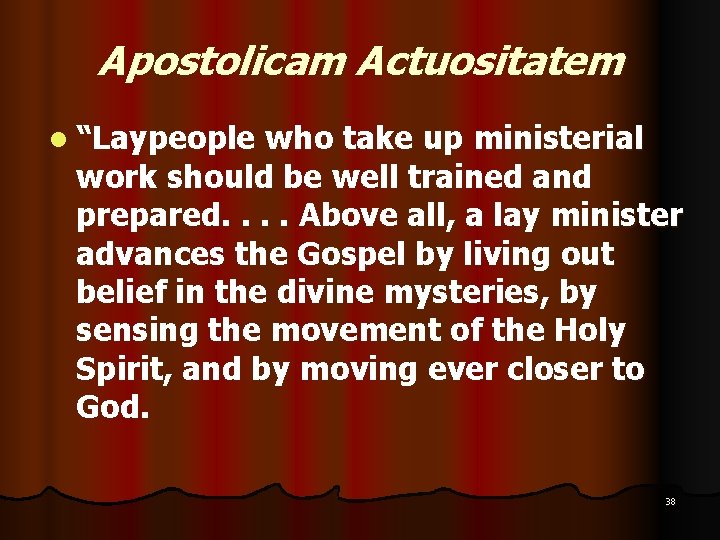 Apostolicam Actuositatem l “Laypeople who take up ministerial work should be well trained and Apostolicam Actuositatem l “Laypeople who take up ministerial work should be well trained and