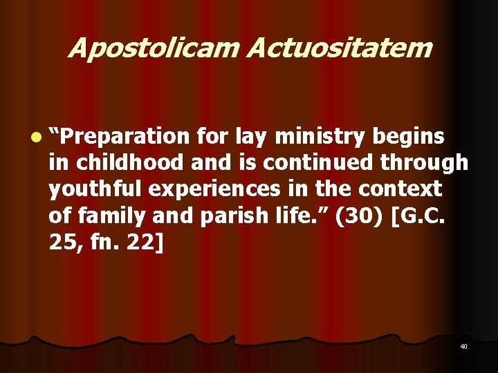 Apostolicam Actuositatem l “Preparation for lay ministry begins in childhood and is continued through Apostolicam Actuositatem l “Preparation for lay ministry begins in childhood and is continued through