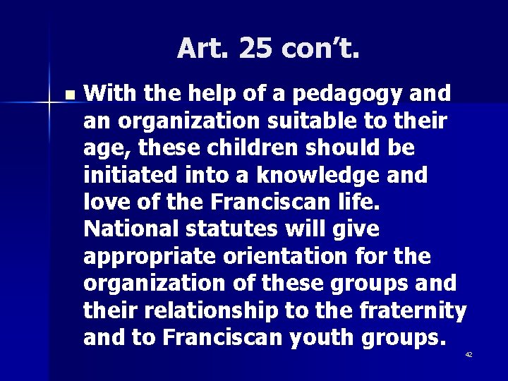 Art. 25 con’t. n With the help of a pedagogy and an organization suitable Art. 25 con’t. n With the help of a pedagogy and an organization suitable