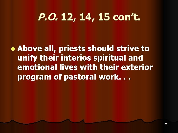 P. O. 12, 14, 15 con’t. l Above all, priests should strive to unify P. O. 12, 14, 15 con’t. l Above all, priests should strive to unify