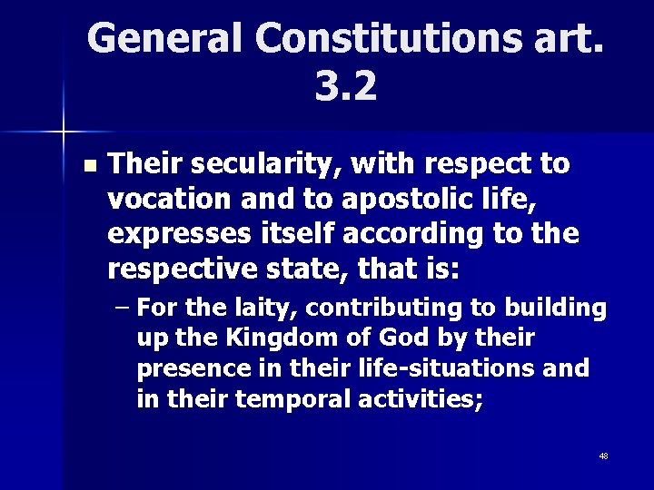 General Constitutions art. 3. 2 n Their secularity, with respect to vocation and to General Constitutions art. 3. 2 n Their secularity, with respect to vocation and to