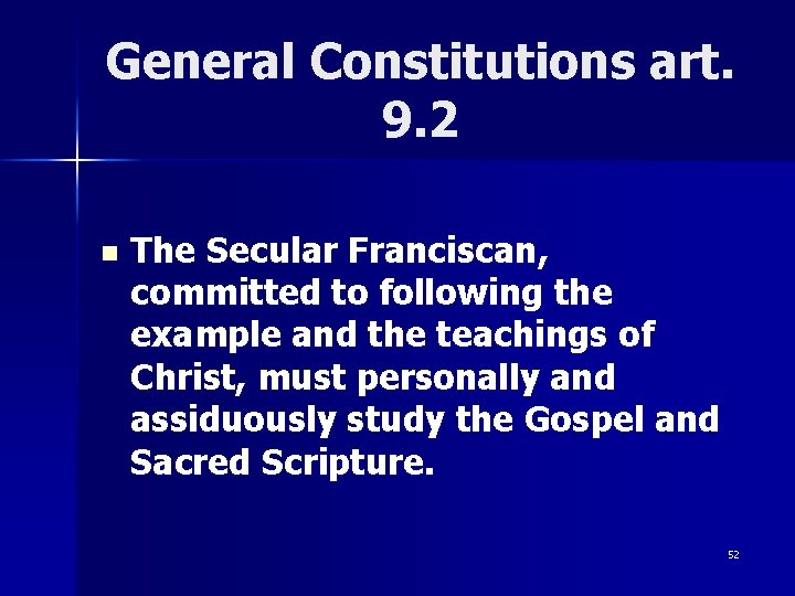 General Constitutions art. 9. 2 n The Secular Franciscan, committed to following the example General Constitutions art. 9. 2 n The Secular Franciscan, committed to following the example