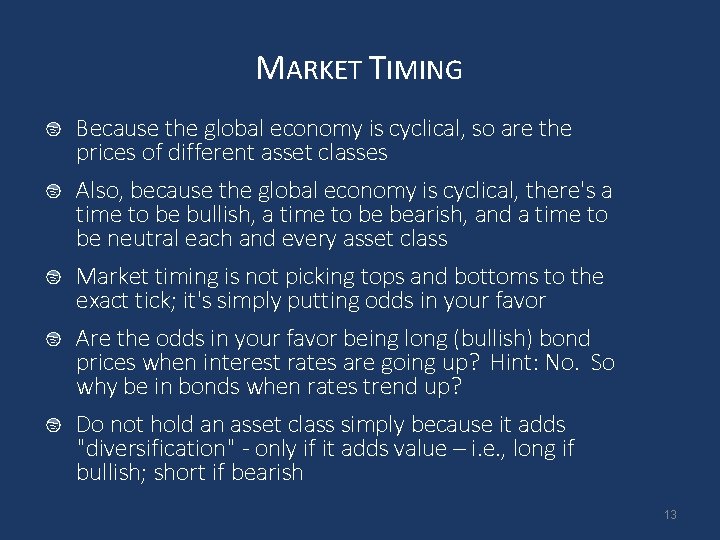 MARKET TIMING Because the global economy is cyclical, so are the prices of different