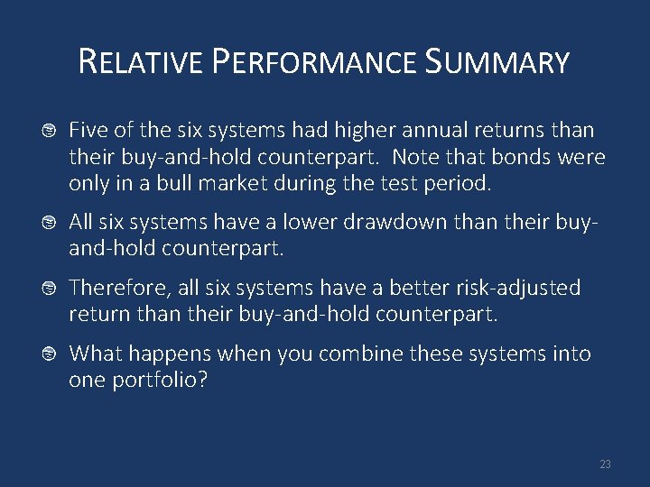 RELATIVE PERFORMANCE SUMMARY Five of the six systems had higher annual returns than their