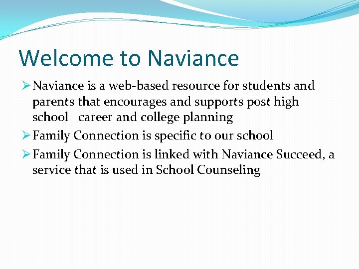 Welcome to Naviance Ø Naviance is a web-based resource for students and parents that