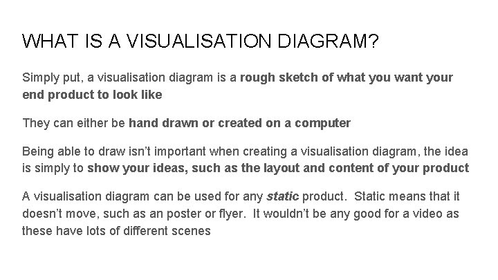 WHAT IS A VISUALISATION DIAGRAM? Simply put, a visualisation diagram is a rough sketch