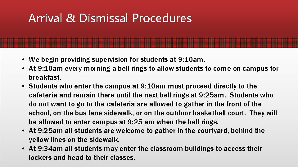 Arrival & Dismissal Procedures • We begin providing supervision for students at 9: 10