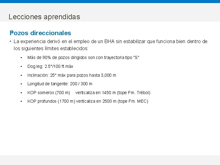 Lecciones aprendidas Pozos direccionales • La experiencia derivó en el empleo de un BHA