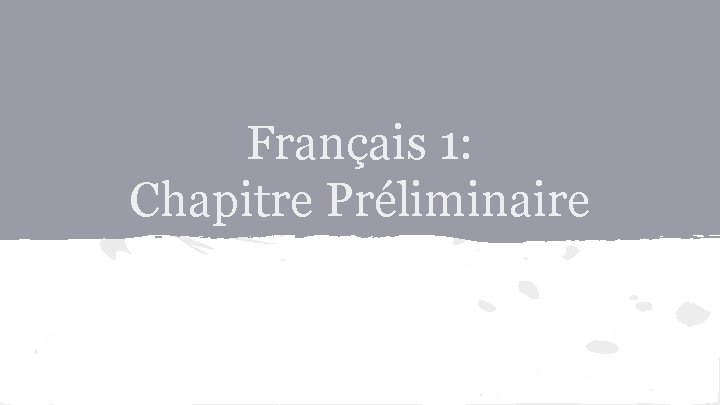 Français 1: Chapitre Préliminaire 