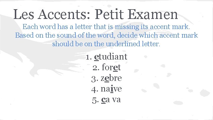 Les Accents: Petit Examen Each word has a letter that is missing its accent