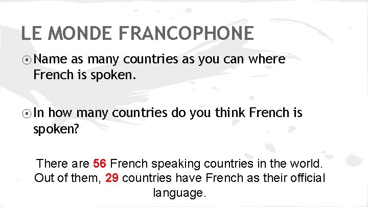 LE MONDE FRANCOPHONE ⦿ Name as many countries as you can where French is