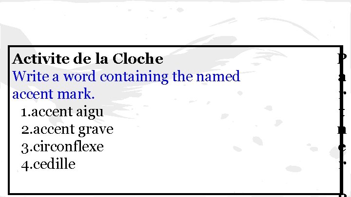 Activite de la Cloche Write a word containing the named accent mark. 1. accent