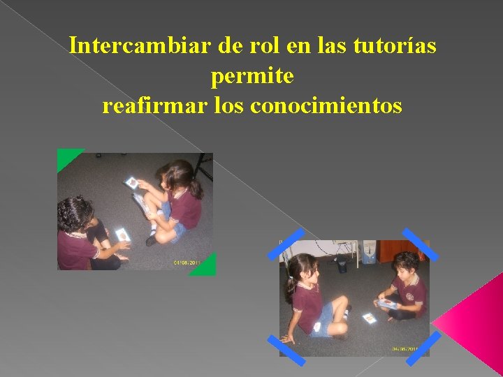 Intercambiar de rol en las tutorías permite reafirmar los conocimientos 