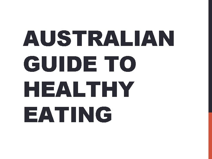 AUSTRALIAN GUIDE TO HEALTHY EATING 