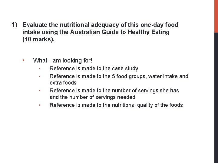 1) Evaluate the nutritional adequacy of this one-day food intake using the Australian Guide